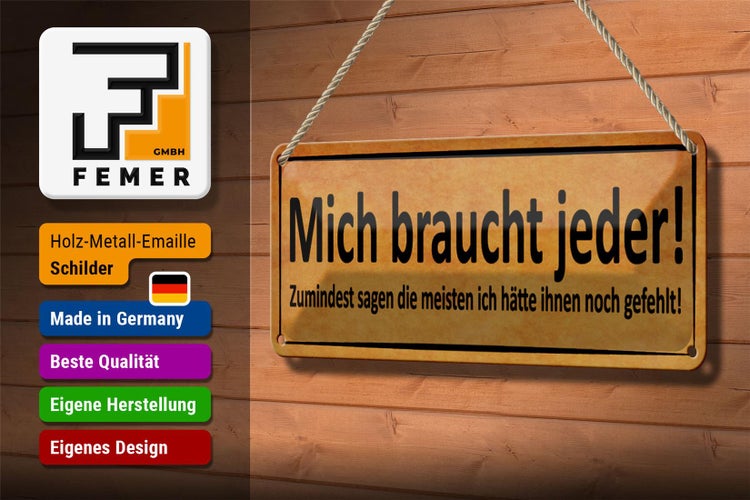 Blechschild Spruch 27x10cm mich braucht jeder sagen meisten Dekoration