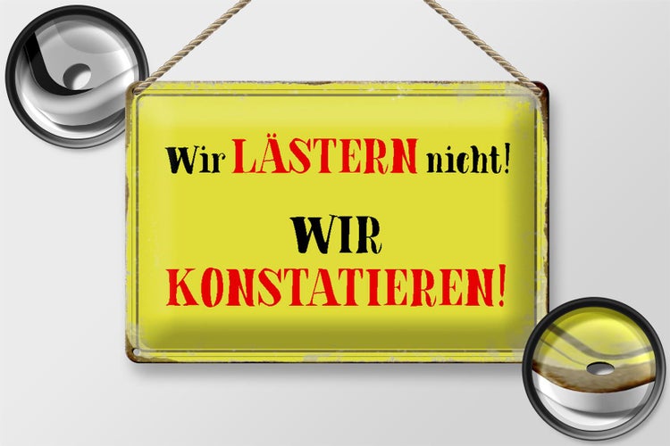 Blechschild Spruch 30x20cm wir lästern nicht konstatieren