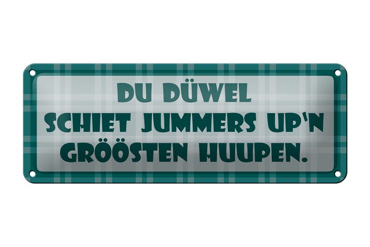 Blechschild Spruch 27x10cm Du Düwel schiet Jummers Dekoration