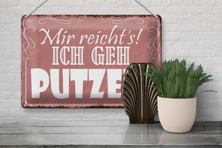 Blechschild Spruch 30x20cm mir reicht`s ich geh putzen