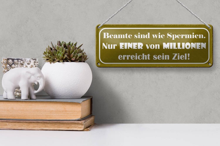 Blechschild Spruch 27x10cm Beamte sind wie Spermien nur Dekoration