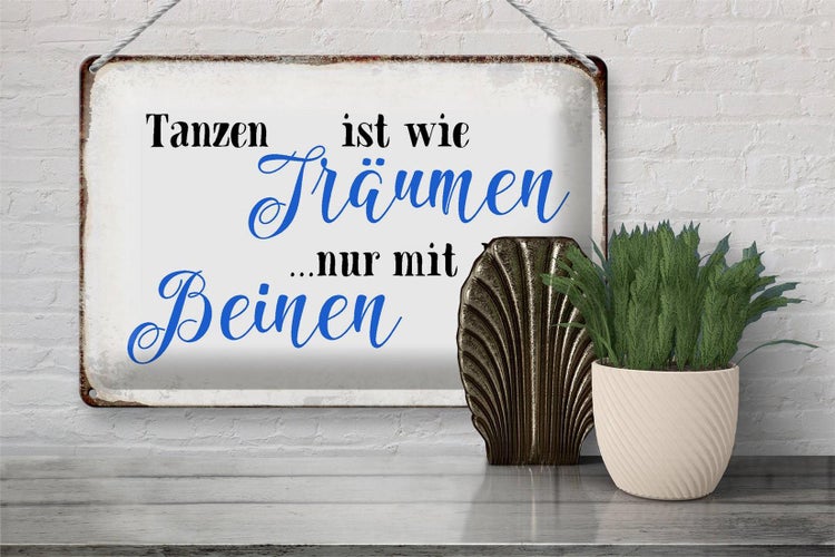 Blechschild Spruch 30x20cm Tanzen Träumen mit den Beinen