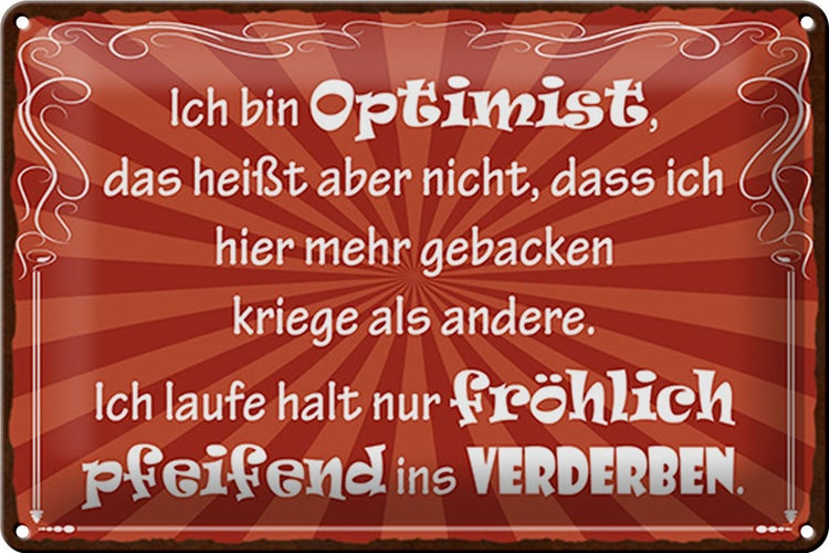 Blechschild Spruch 30x20cm ich bin Optimist das heißt