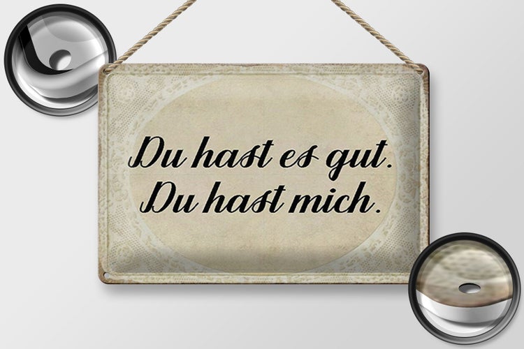 Blechschild Spruch 30x20cm du hast es gut du hast mich