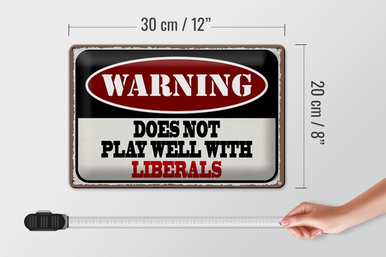 Blechschild Spruch 30x20cm Warning does not play with liberals