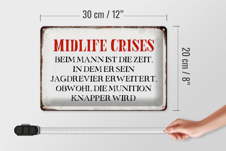 Blechschild Spruch 30x20cm Midlife crises beim Mann Retro