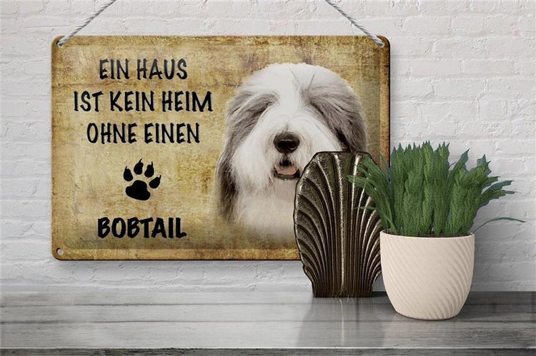 Blechschild Spruch 30x20cm Bobtail Hund ohne kein Heim