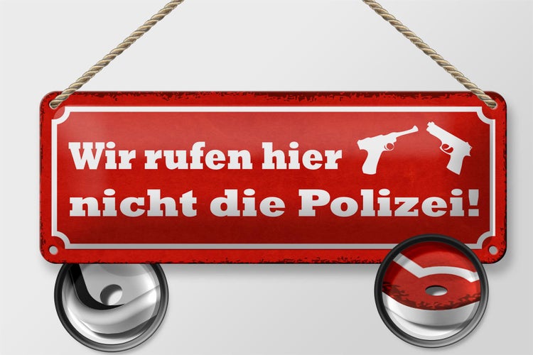 Blechschild Spruch 27x10cm wir rufen hier nicht die Polizei Dekoration