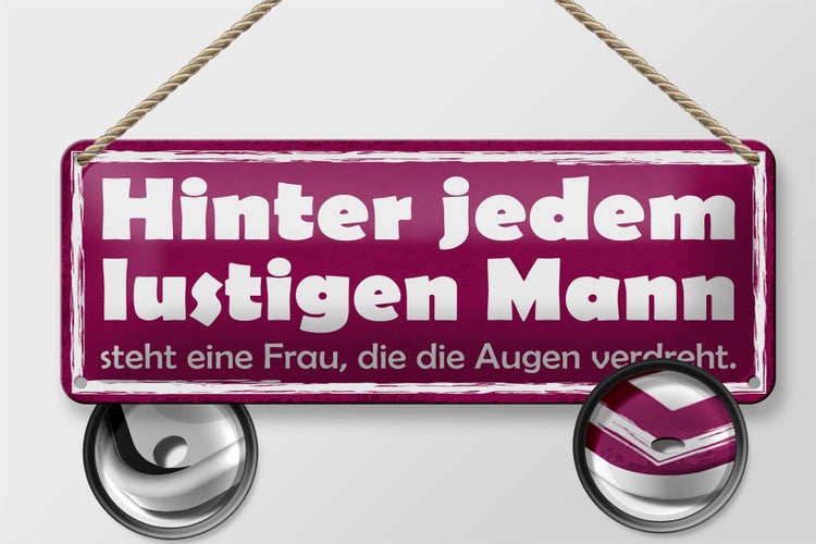Blechschild Spruch 27x10cm hinter lustigen Mann eine Frau Dekoration