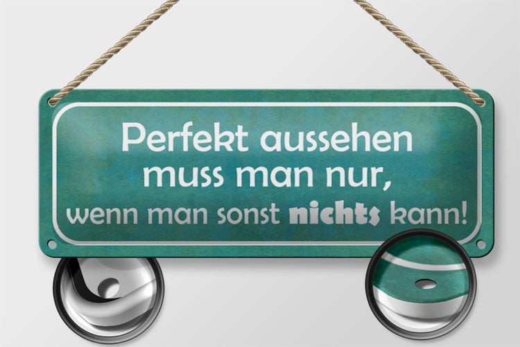 Blechschild Spruch 27x10cm Perfekt aussehen nur wenn man Dekoration