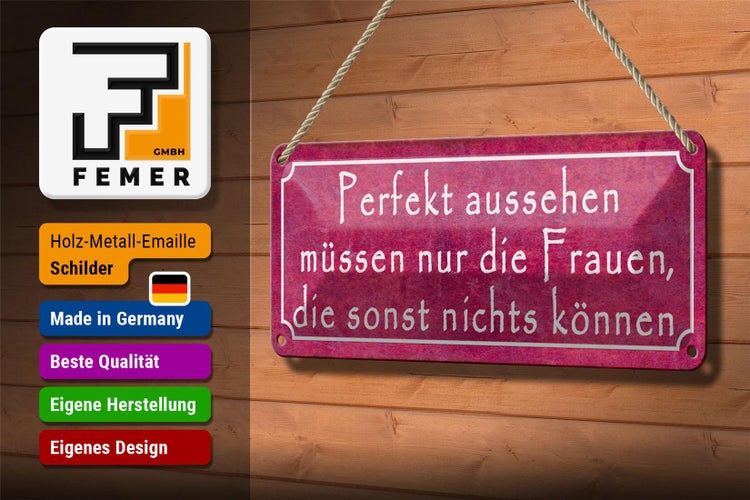 Blechschild Spruch 27x10cm Perfekt aussehen müssen nur Frauen die nichts können