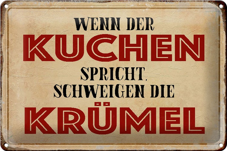 Blechschild Spruch 30x20cm wenn Kuchen spricht schweigen