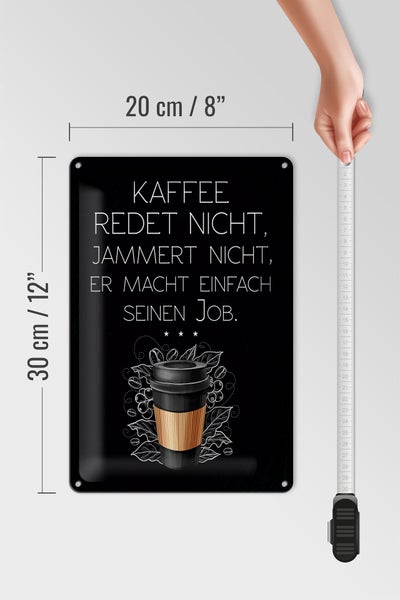Blechschild Spruch Kaffee redet nicht macht seinen Job 20x30cm