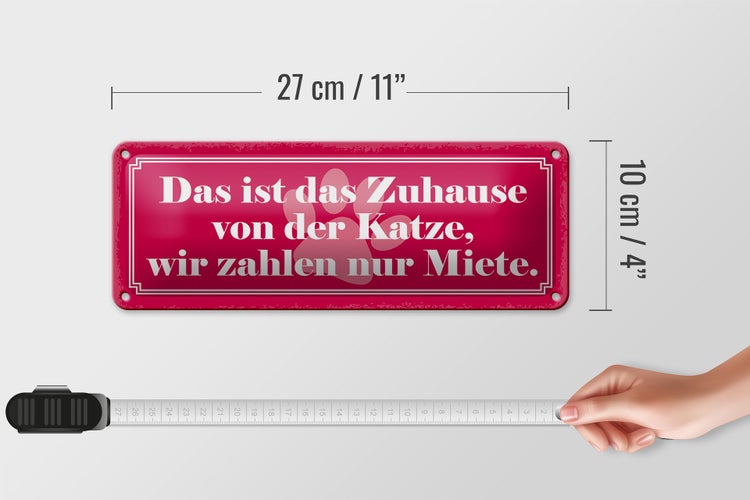 Blechschild Spruch 27x10cm Zuhause Katze wir zahlen Miete Dekoration