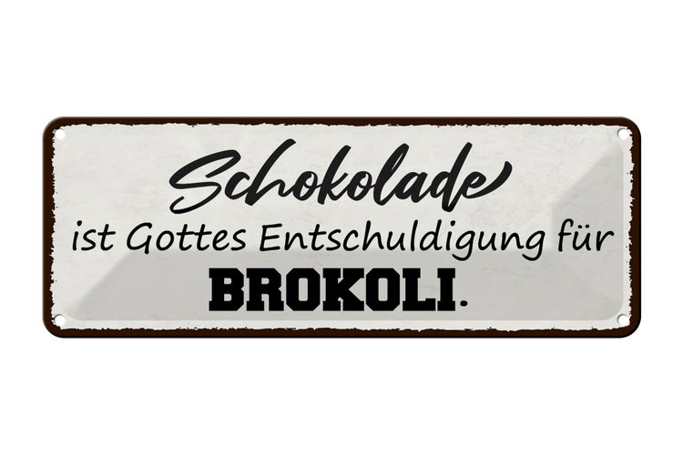 Blechschild Spruch 27x10cm Schokolade ist Entschuldigung Dekoration
