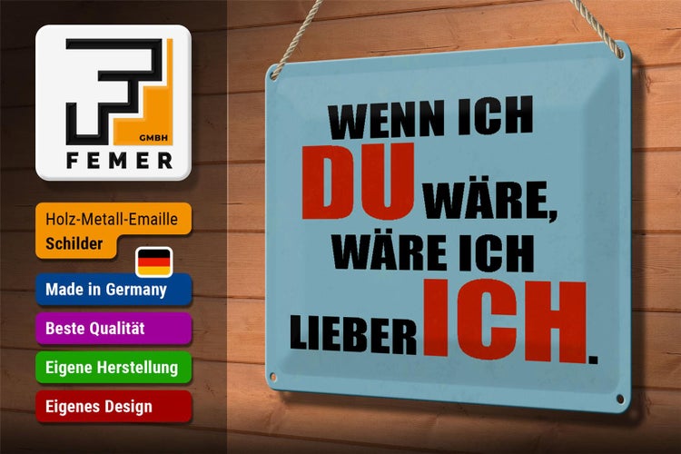 Blechschild Spruch 30x20cm wenn ich du wäre lieber ich