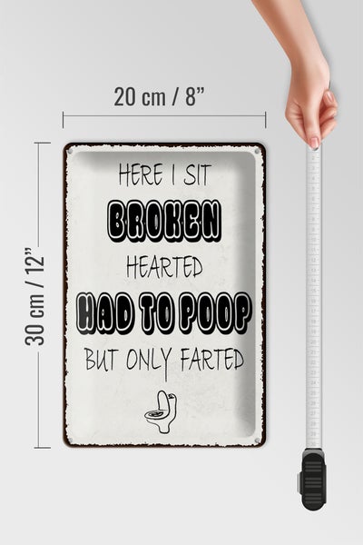 Blechschild Spruch 20x30cm here i sit broken hearted came
