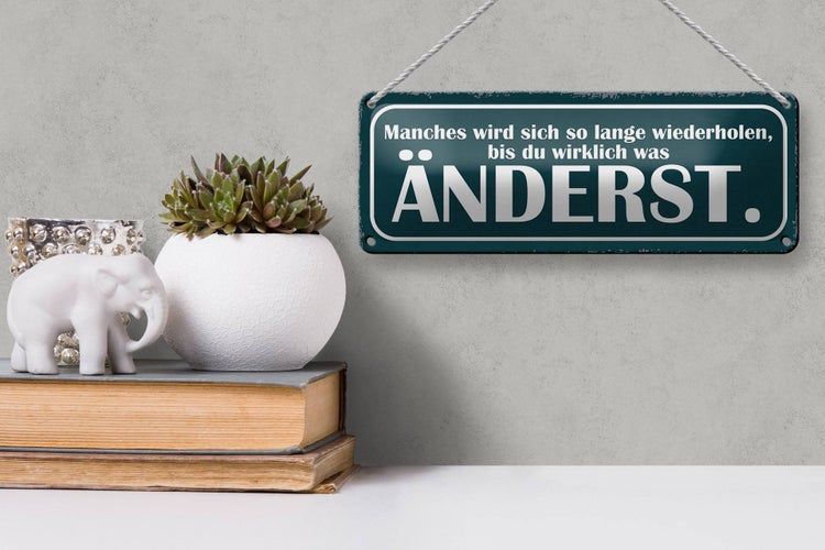 Blechschild Spruch 27x10cm wiederholen bis du was änderst Dekoration