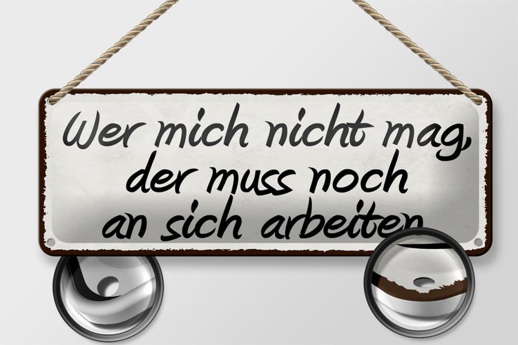 Blechschild Spruch 27x10cm wer mich nicht mag der muss noch Dekoration