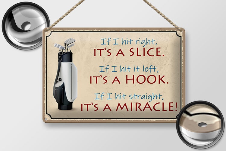 Blechschild Spruch 30x20cm Golf hit right it`s a slice left