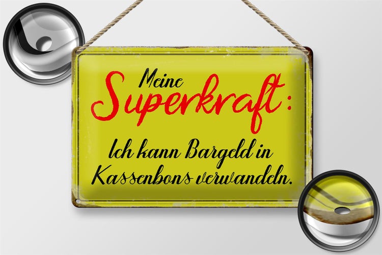 Blechschild Spruch 30x20cm Superkraft Bargeld in Kassenbons