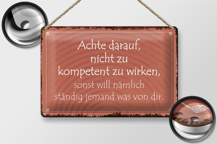 Blechschild Spruch 30x20cm kompetent ständig will jemand