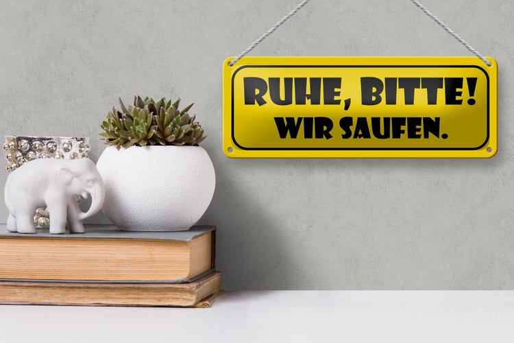 Blechschild Spruch 27x10cm Ruhe bitte Wir saufen Dekoration