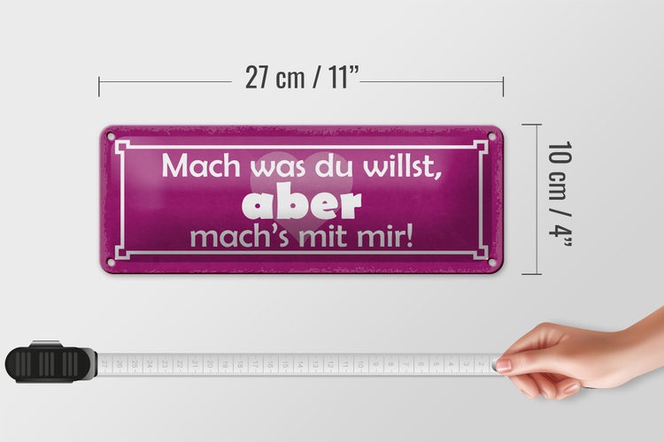 Blechschild Spruch 27x10cm mach was du willst aber mit mir Dekoration