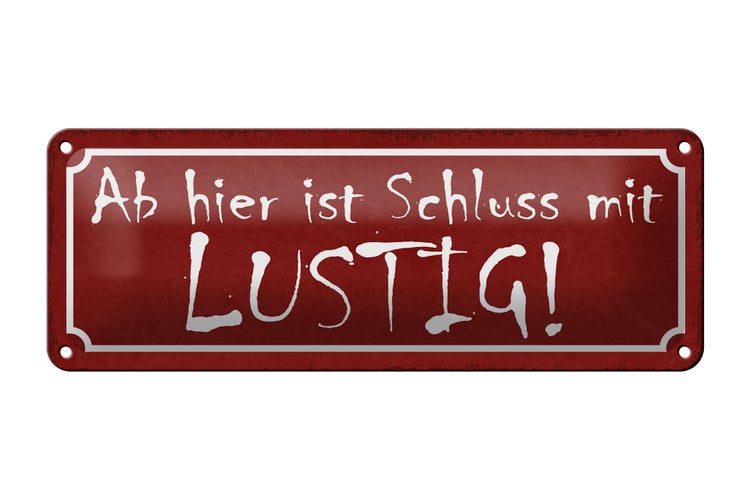 Blechschild Spruch 27x10cm ab hier ist Schluss mit lustig rotes Schild