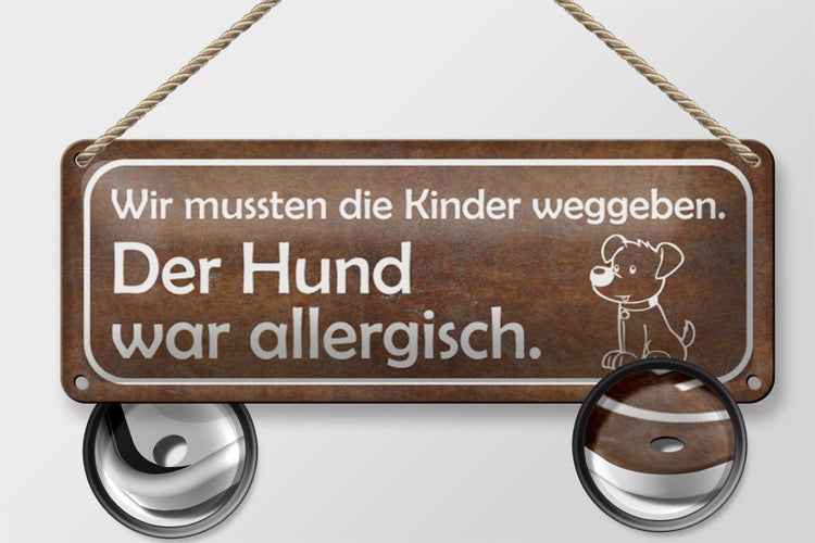 Blechschild Spruch 27x10cm Kinder weggeben Hund allergisch Dekoration