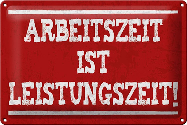 Blechschild Spruch 30x20cm Arbeitszeit ist Leistungszeit