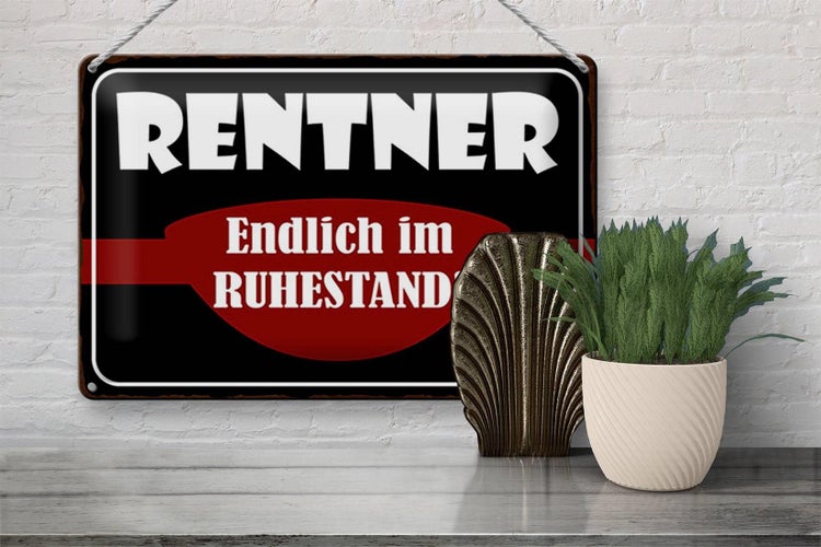 Blechschild Spruch 30x20cm Rentner endlich im Ruhestand