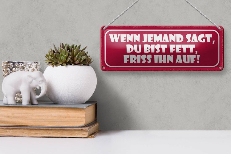 Blechschild Spruch 27x10cm wenn jemand sagt du bist fett Dekoration