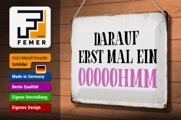 Blechschild Spruch 30x20cm darauf erst mal ein OOOOOHMM