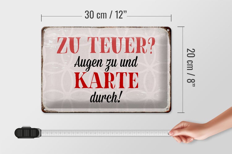 Blechschild Spruch 30x20cm zu teuer Augen zu Karte durch