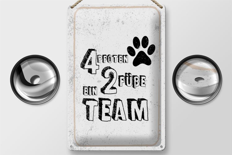 Blechschild Spruch Tiere 4 Pfoten ein 2 Füße Team 20x30cm