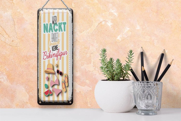 Blechschild Spruch wer nackt badet keine Bikinifigur 10x27cm