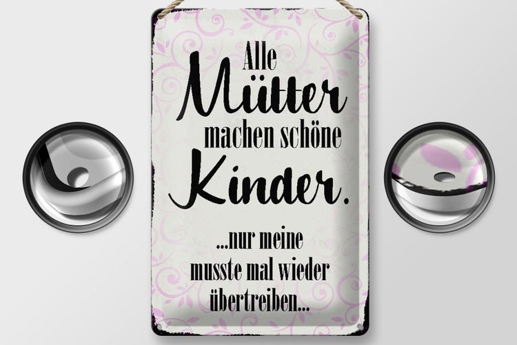 Blechschild Spruch 20x30cm alle Mütter machen schöne Kinder