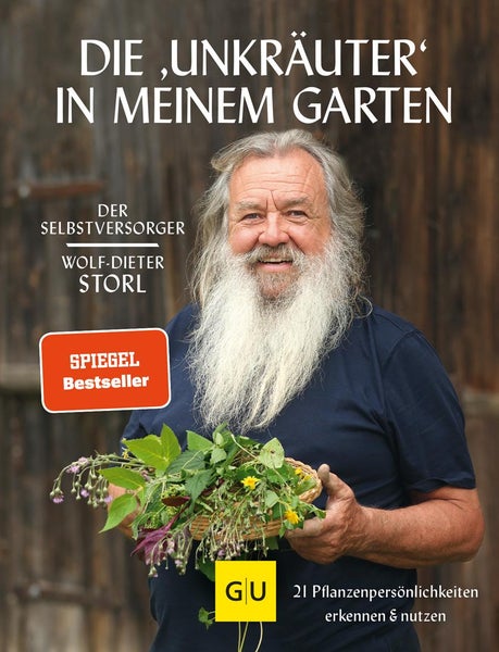 Selbstversorger: Die Unkräuter in meinem Garten 21 Pflanzenpersönlichkeiten erkennen & nutzen