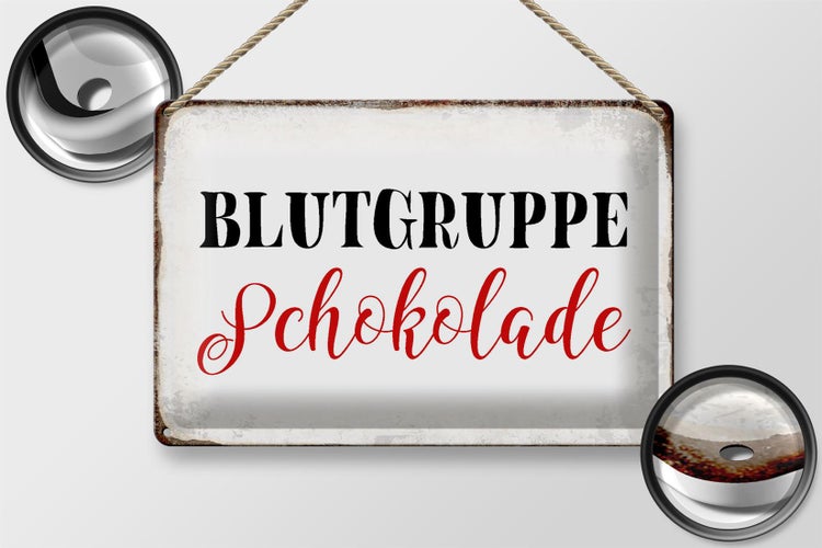 Blechschild Spruch 30x20cm Blutgruppe Schokolade