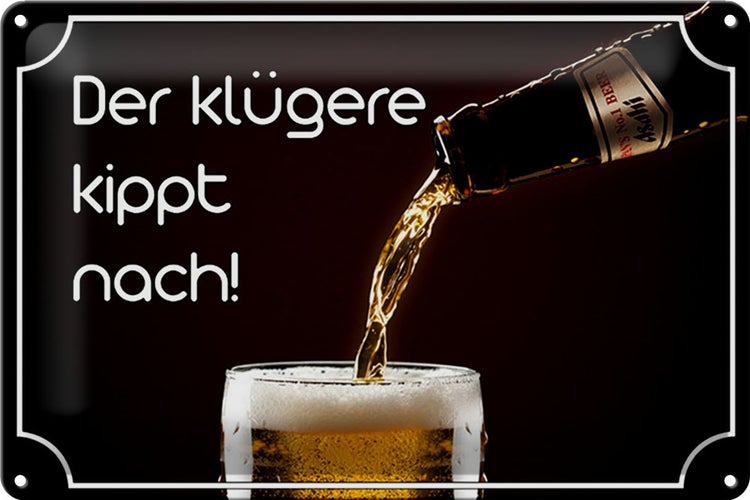 Blechschild Spruch 30x20cm Bier der klügere kippt nach