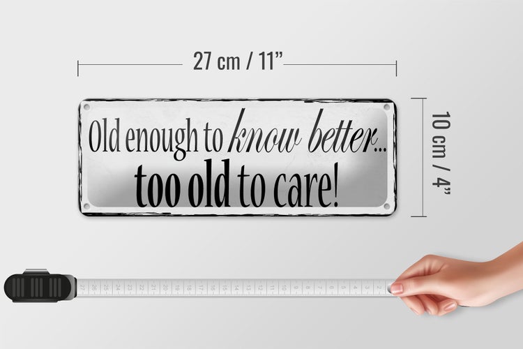 Blechschild Spruch 27x10cm old enouth to know better Dekoration