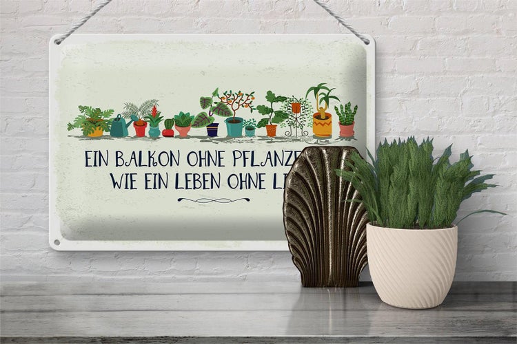 Blechschild Spruch Balkon ohne Pflanzen Leben ohne 30x20cm