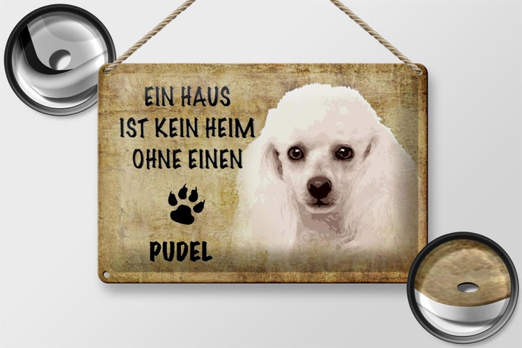 Blechschild Spruch 30x20cm Pudel Hund ohne kein Heim