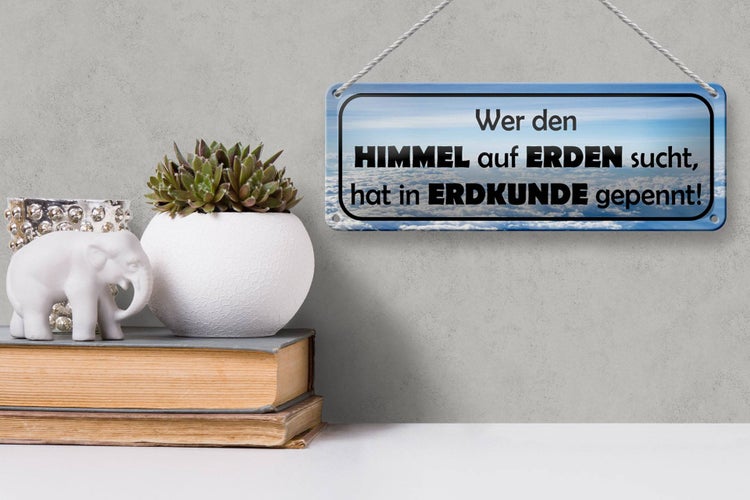 Blechschild Spruch 27x10cm wer Himmel auf Erden sucht hat Dekoration