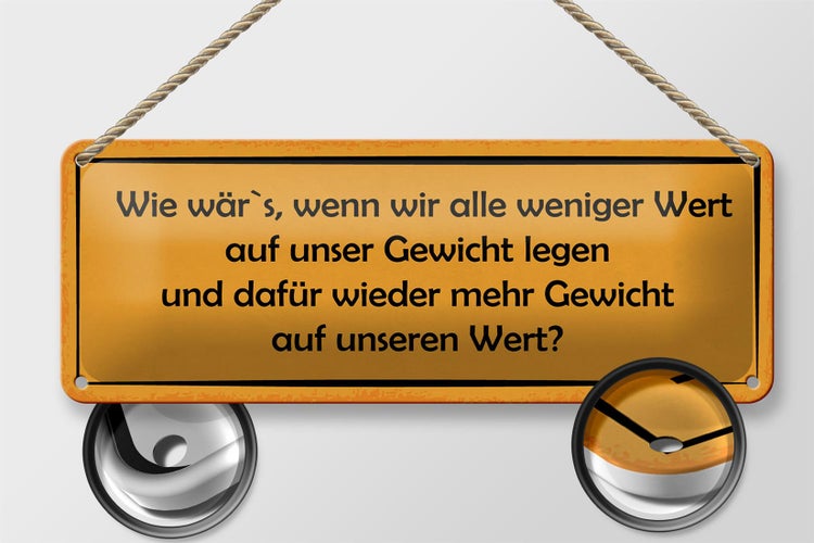 Blechschild Spruch 27x10cm weniger Wert auf Gewicht dafür Dekoration
