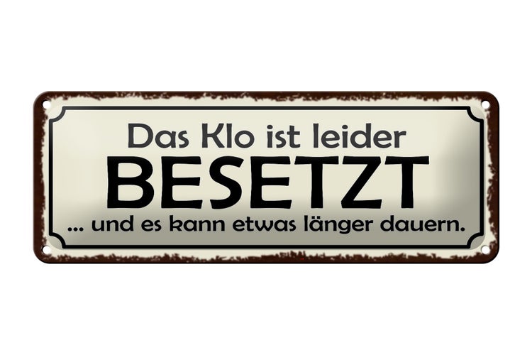 Blechschild Spruch 27x10cm Klo ist besetzt dauert länger Dekoration