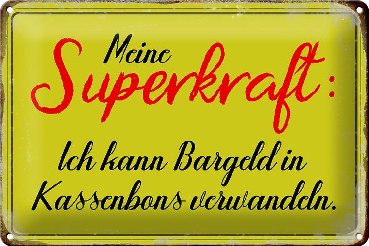 Blechschild Spruch 30x20cm Superkraft Bargeld in Kassenbons