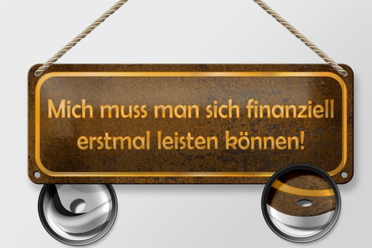 Blechschild Spruch 27x10cm mich muss man leisten können Dekoration