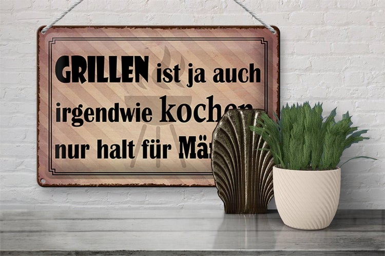 Blechschild Spruch 30x20cm Grillen ist kochen für Männer